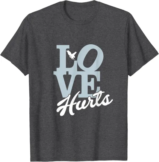 LOVE HURTS T-Shirt