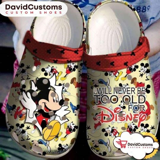 Mickey Mouse I Will Never Be Old For Disney Clogs Shoes