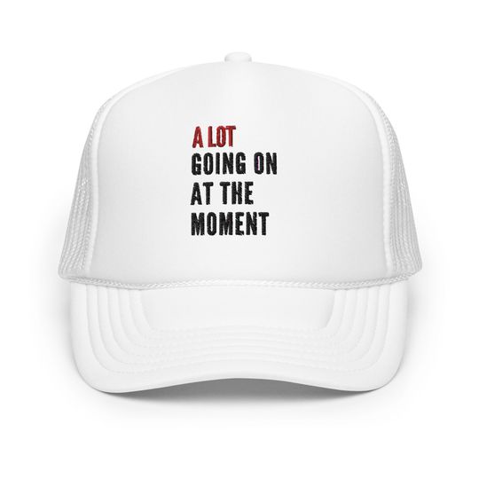 TS13 Eras Tour EMBROIDERED Hat, A Lot Going On At the Moment Foam Trucker Cap