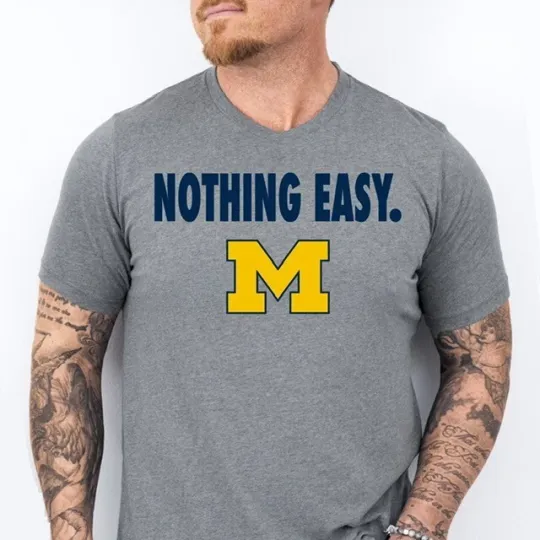NOTHING EASY. 2025 Michigan Wolverines Basketball March Madness Shirt