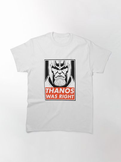 Thanos was right Classic T-Shirt