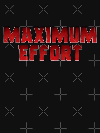 Maximum Effort Essential T-Shirt