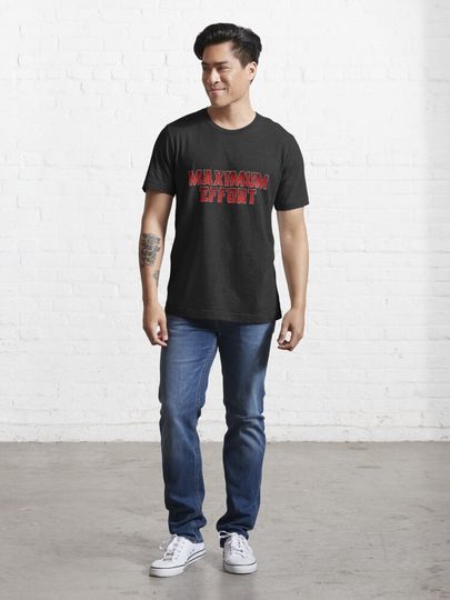 Maximum Effort Essential T-Shirt