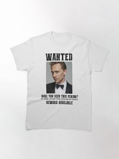 wanted: tom hiddleston Classic T-Shirt