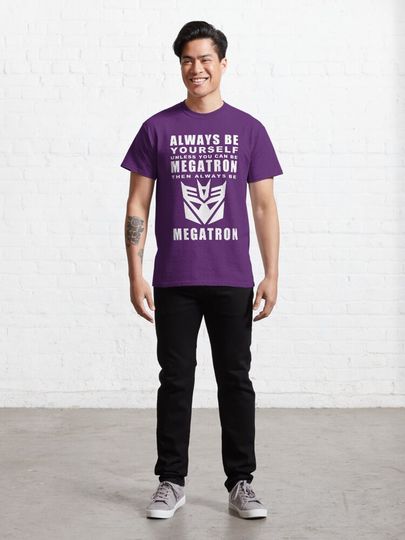 Always - Megatron Classic T-Shirt