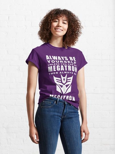 Always - Megatron Classic T-Shirt