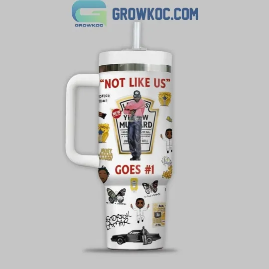 Kendrick Lamar Not Like Us Goes #1 Mustard 40Oz Tumbler