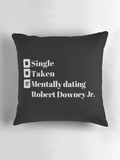 Mentally dating Robert Downey Jr. Pillow