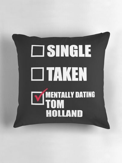 Mentally Dating Tom Holland Pillow