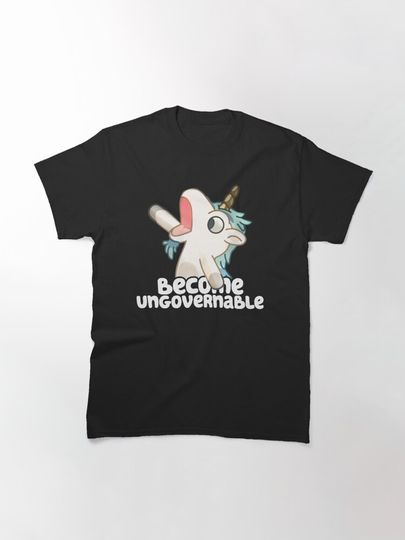 Become Ungovernable Classic T-Shirt