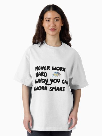 BlueyDad inspired never work hard when you can work smart design Oversized T-Shirt