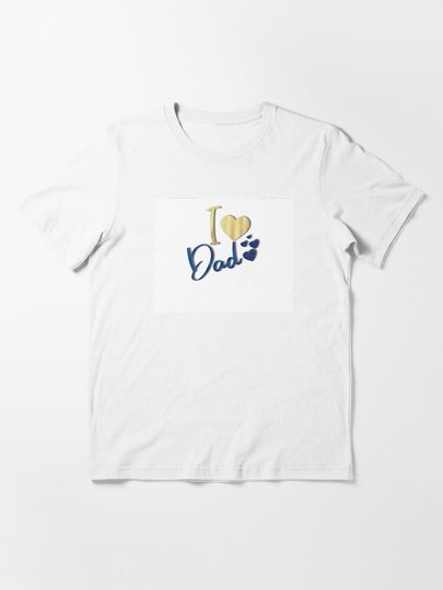 I love Dad Essential T-Shirt
