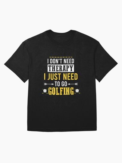  Need Funny Golf Dont Therapy Just Golfing Oversized T-Shirt