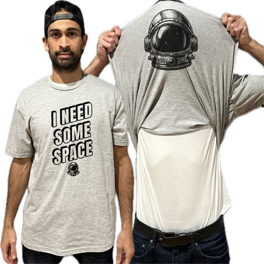 I Need Some Space Astronaut Flip Shirt - Funny Outer Space Flip Tee - Space Gift