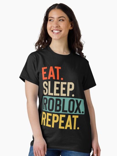 Eat Sleep Roblox Repeat  Classic T-Shirt, Gift for Fan