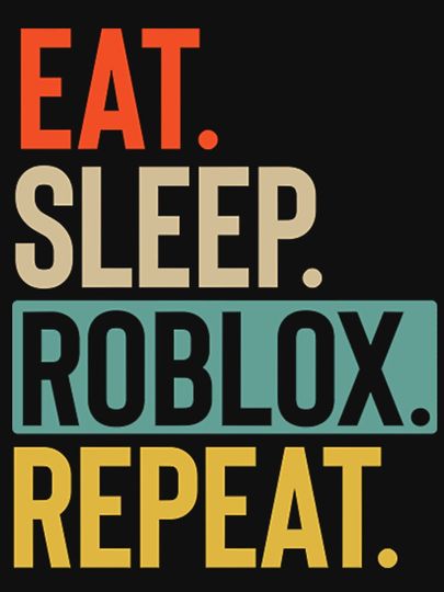 Eat Sleep Roblox Repeat  Classic T-Shirt, Gift for Fan