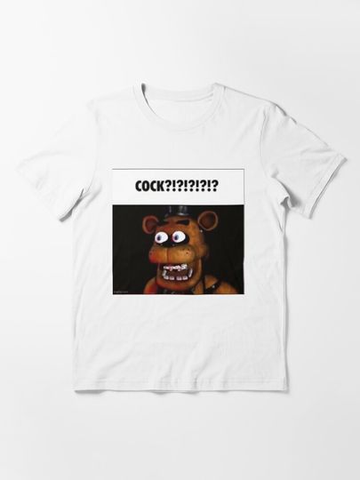 fnaf freddy COCK!!!! meme Essential T-Shirt