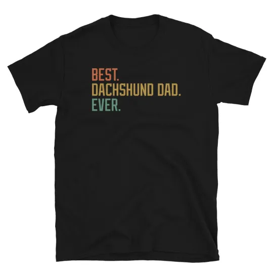 Best Dachshund Dad Ever Dog Breed Puppy Short-Sleeve Unisex T-Shirt