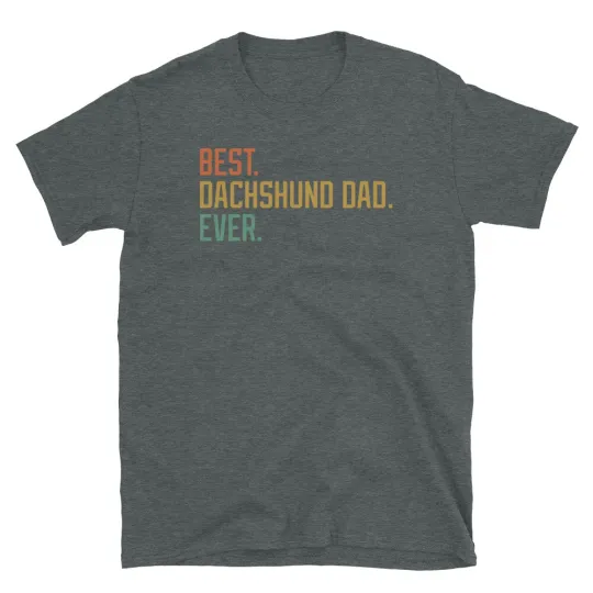 Best Dachshund Dad Ever Dog Breed Puppy Short-Sleeve Unisex T-Shirt