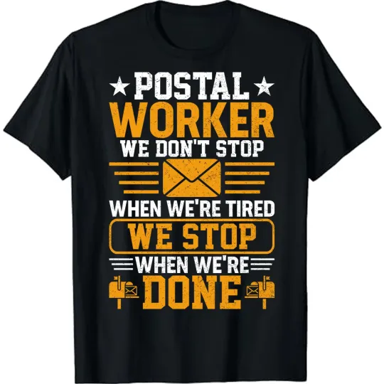 Mail Carrier Postal Workers We Stop When We're Done Mailman T-Shirt Postman Tee