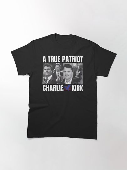 Charlie Kirk A True Patriot Classic T-Shirt