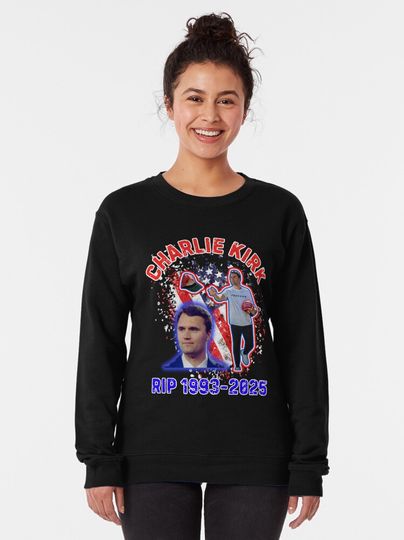 Rest In Peace Charlie Kirk 1993 - 2025 Pullover Sweatshirt