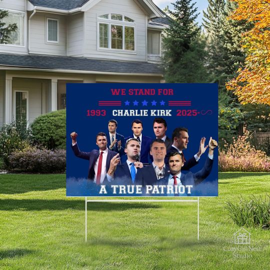 We Stand For Charlie Kirk Yard Sign  A True Patriot Memorial Patriotic Lawn Decoration