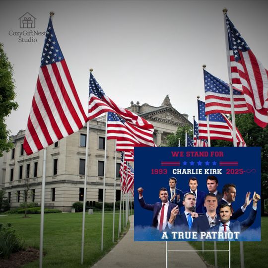 We Stand For Charlie Kirk Yard Sign  A True Patriot Memorial Patriotic Lawn Decoration