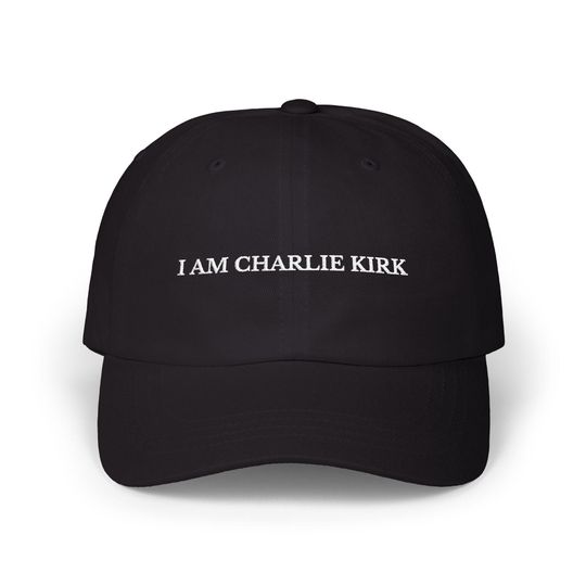 Embroidered I am Charlie Kirk Dad Cap, Patriotic Hat for Him or Her, Charlie Kirk Tribute Hat, Legacy Hat, USA Hat, Conservative Gift