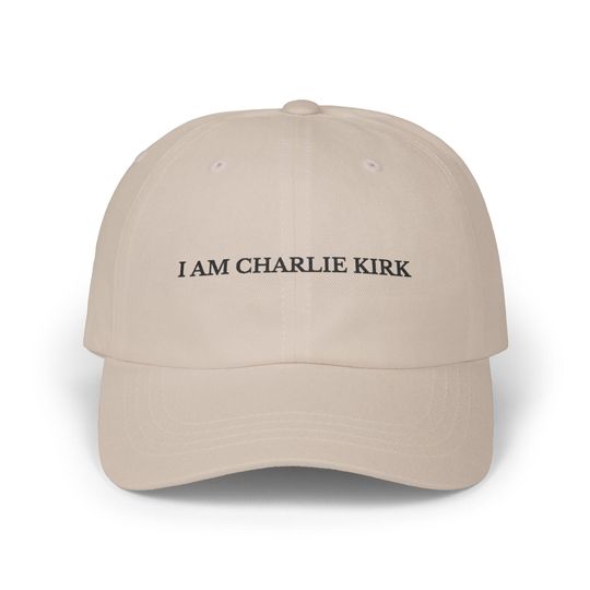 Embroidered I am Charlie Kirk Dad Cap, Patriotic Hat for Him or Her, Charlie Kirk Tribute Hat, Legacy Hat, USA Hat, Conservative Gift