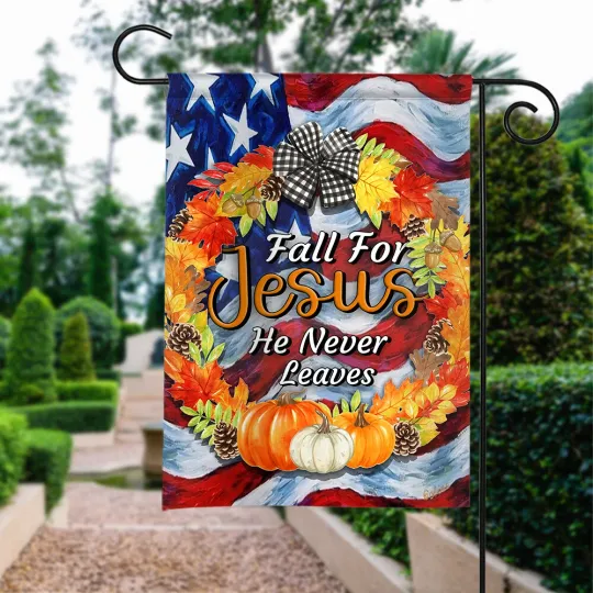 Fall Flag, Fall For Jesus He Never Leaves Halloween Thanksgiving Flag, Pumpkins