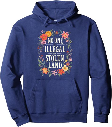 No One Is Illegal American Indigenous Justice Unisex Hoodie