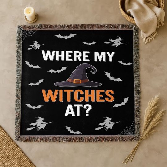 Where My Witches At Woven Blanket: Funny Halloween Spooky Throw