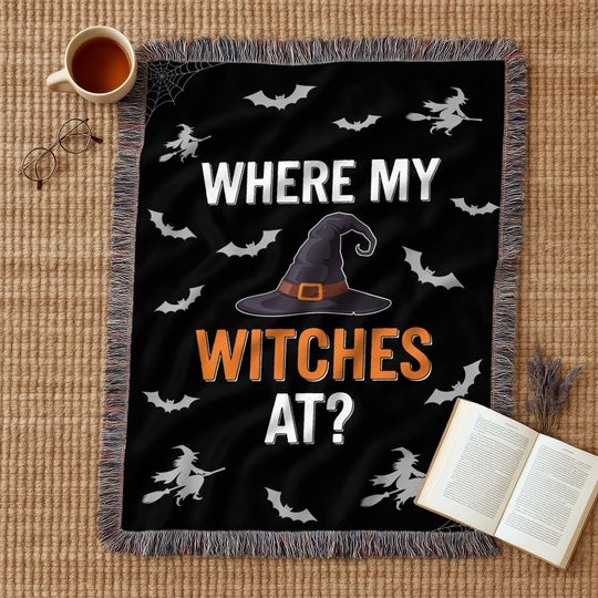 Where My Witches At Woven Blanket: Funny Halloween Spooky Throw