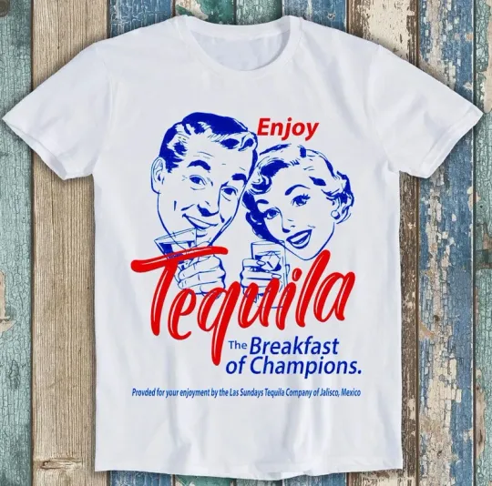 Enjoy Tequila Breakfast of Champions Funny Joke T-Shirt