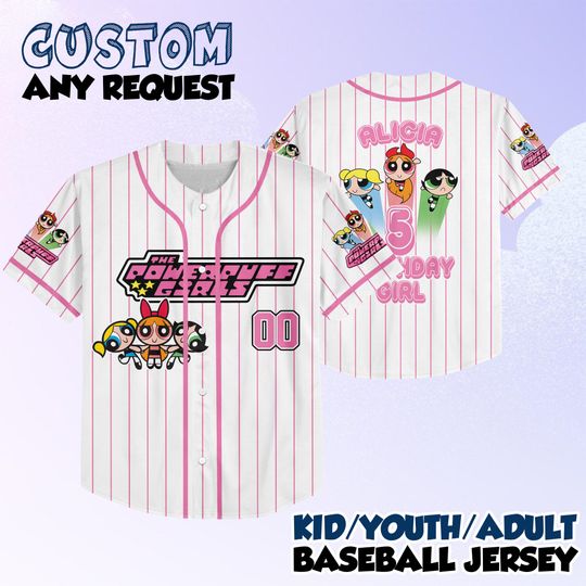 Discover Personalized The Powerpuff Girls Birthday Baseball Jersey, Custom The Powerpuff Girls Jersey Shirt, Disney Shirt, Magic Kingdom Shirt
