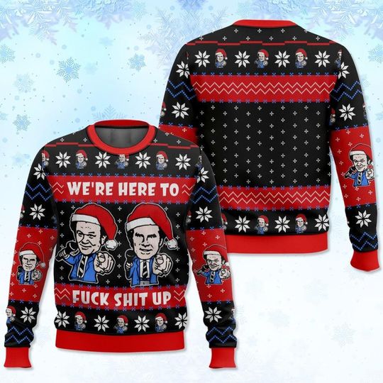 We Are Here To F**k Sh*t Up Step Brothers Ugly Sweater