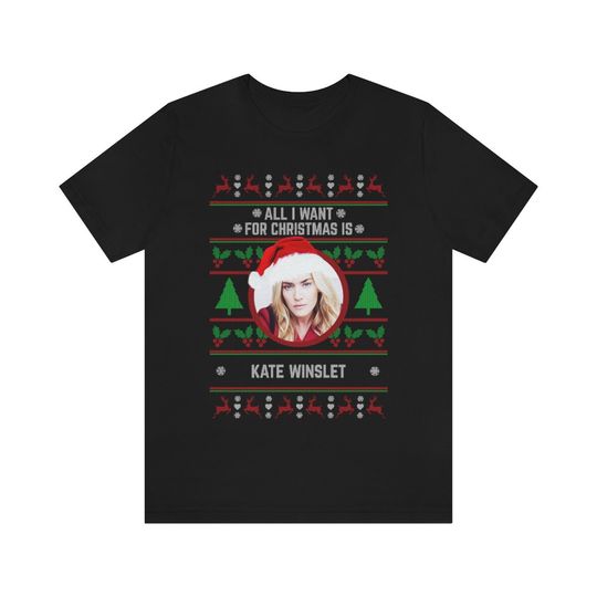 Discover All I want for Christmas is Kate Winslet T-shirt