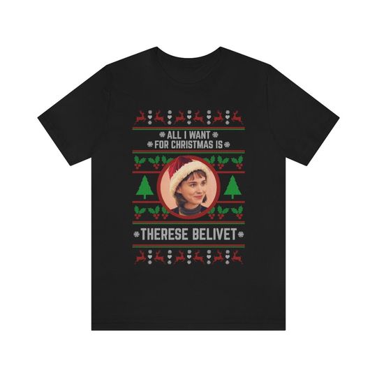 Discover All I want for Christmas is Therese Belivet T-shirt