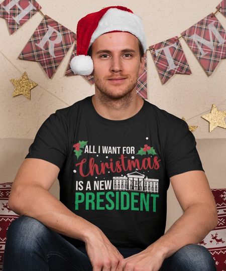 Discover All I Want For Christmas Is A New President Unisex T-Shirt