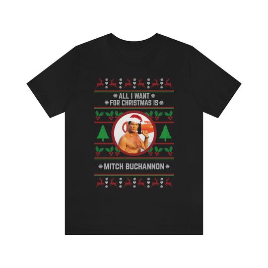 Discover All I want for Christmas is Mitch Buchannon T-shirt