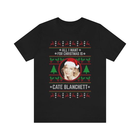 Discover All I want for Christmas is Cate Blanchett T-shirt