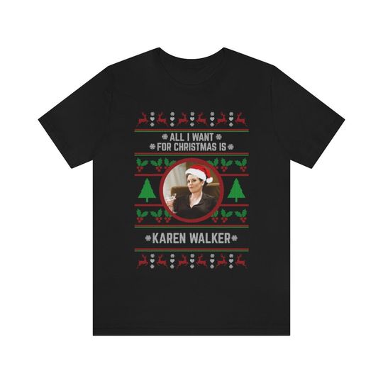 Discover All I want for Christmas is Karen Walker T-shirt