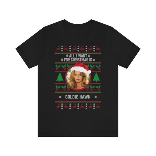 Discover All I want for Christmas is Goldie Hawn T-shirt