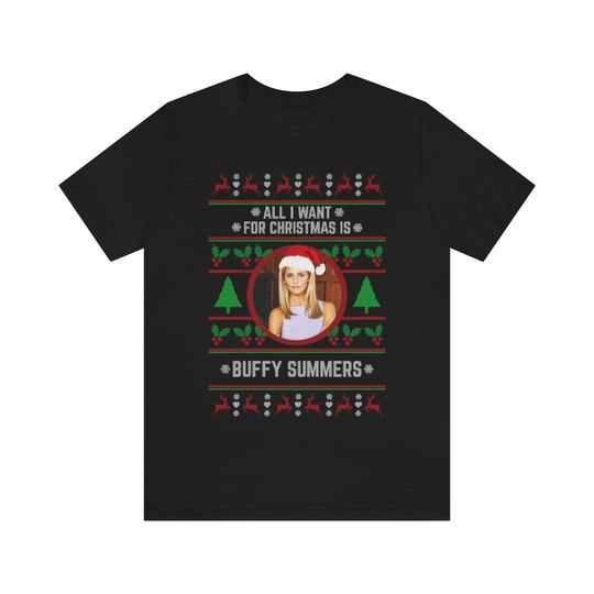 Discover All I want for Christmas is Buffy Summers T-shirt