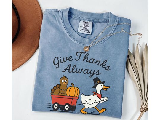 Discover Thanksgiving Shirt Funny, Silly Goose Shirt, Give Thanks Always Tee, Thankful Shirt, Turkey Day Comfort Colors Tee, Christian Clothes Fall
