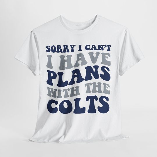 Discover Sorry I Can't I Have Plans With Indianapolis Football Shirt, Colts Fan Tee, Blue and White Game Day Top