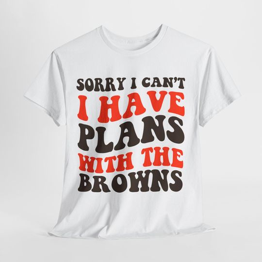 Discover Sorry I Can't I Have Plans With Cleveland Football Shirt, Browns Fan Shirt, Game Day Shirt