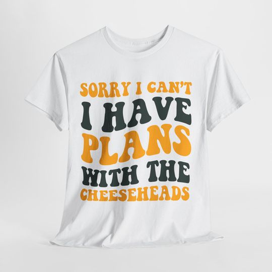 Discover Sorry I Can't I Have Plans With The Cheeseheads Green Bay Football Shirt, Packers Fan Shirt, Game Day Shirt