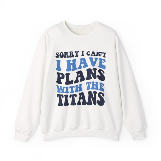 Discover Sorry I Can't I Have Plans With Tennessee Football Sweatshirt, Navy and Blue Fan Pullover, Titan Up Game Day, Football Lovers Shirt